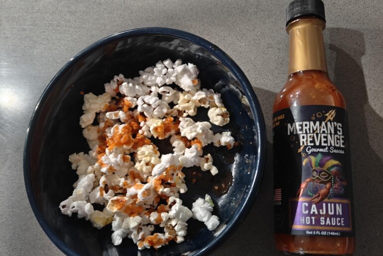 Hot sauce on popcorn anyone?