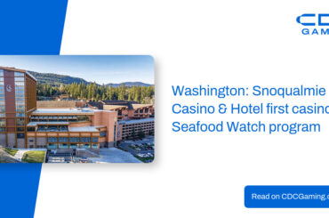 Washington: Snoqualmie Casino & Hotel first casino in Seafood Watch program – CDC Gaming